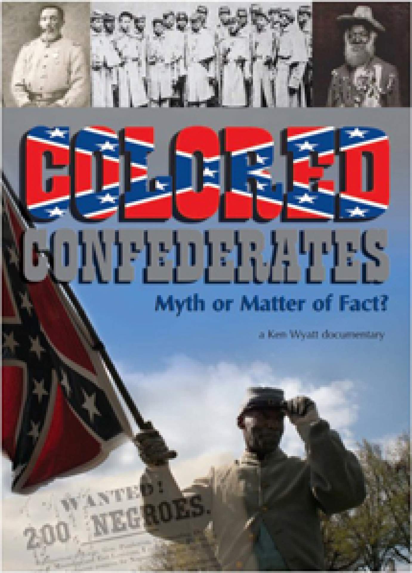 <em>Colored Confederates: Myth or Matter of Fact</em>, a film by Ken Wyatt