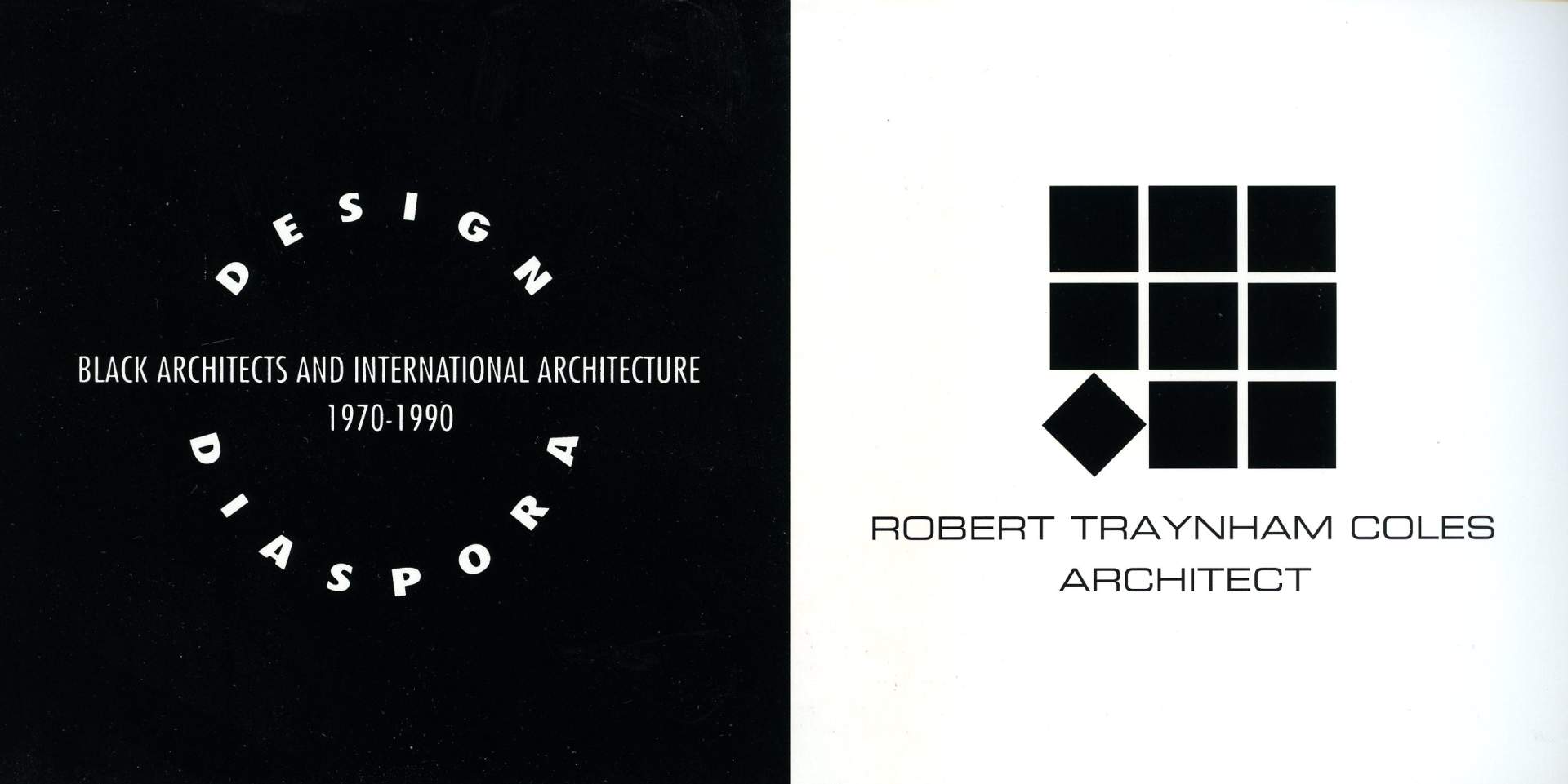 Design Diaspora: Black Architects and International Architecture 1970-90 (Organized by The Chicago Athenaeum) and Robert Traynham Coles