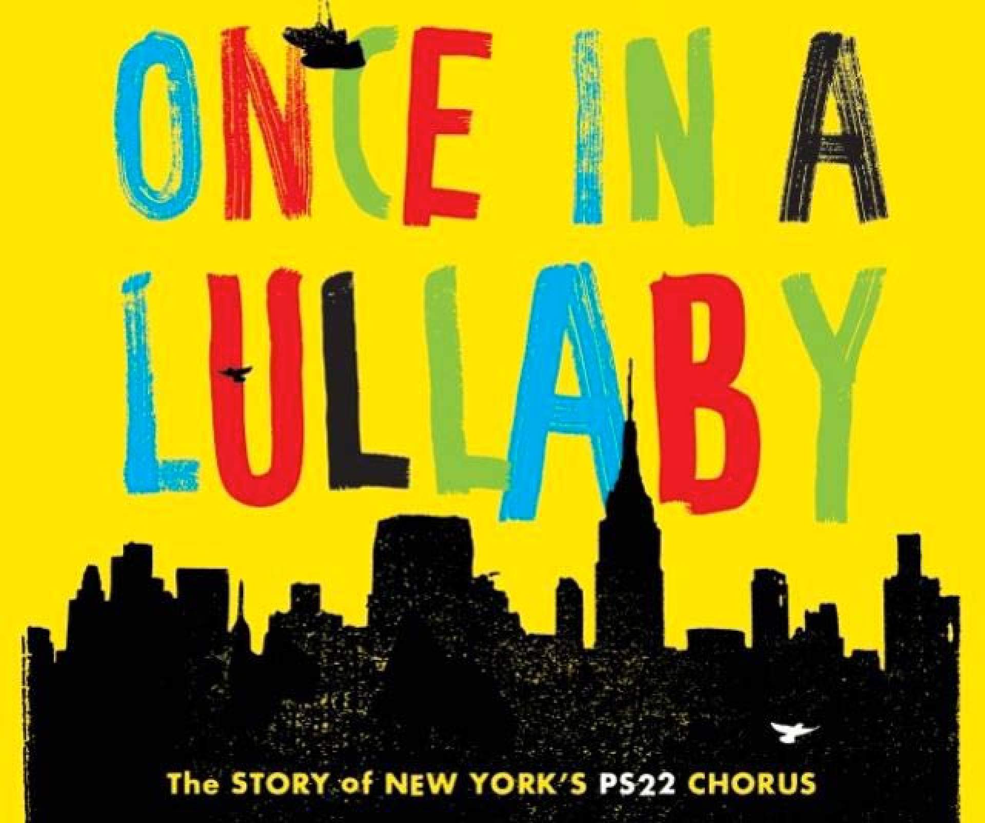 <em>Once in a Lullaby: The PS22 Chorus Story</em>