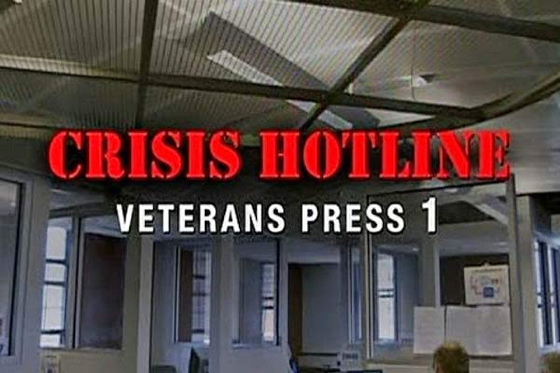 [Crisis Hotline: Veterans Press 1]
