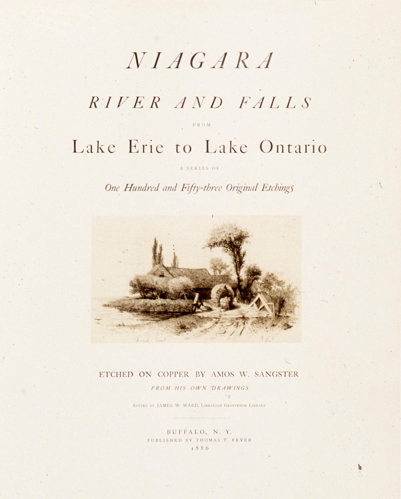 Niagara River and Falls from Lake Erie to Ontario, a Series of 153 Original Etchings By Amos W. Sangster [Title Page]